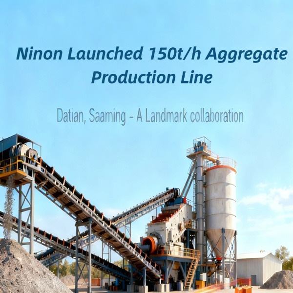 Good News: Ninon Launched 150t/h High-Quality Aggregate Production Line for Chengtong Real Estate in Datian, Sanming