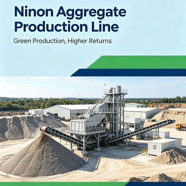 Ninon Aggregate Production Line ▏Green Production, Higher Returns