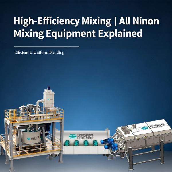 High-Efficiency Mixing ▏All Ninon Mixing Equipment Explained