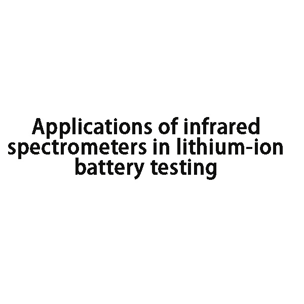 Applications of FTIR in lithium-ion battery testing