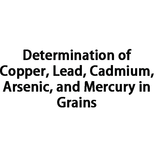 Determination of Cu, Pb, Cd, As and Hg in Grains