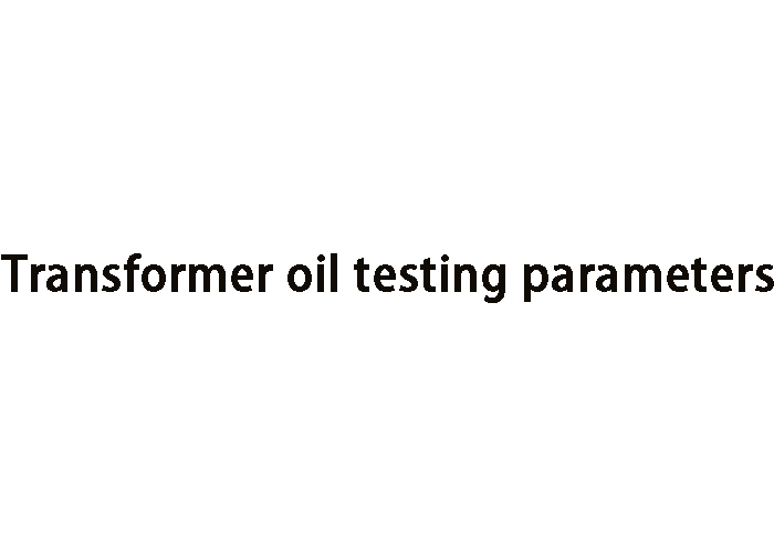Transformer Oil Testing Parameters
