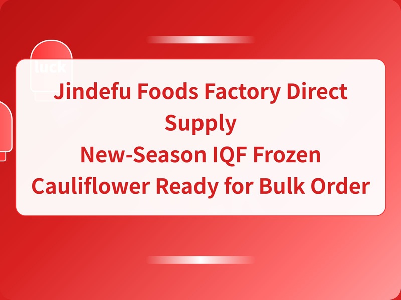 Jindefu Foods Factory Direct Supply IQF Frozen Cauliflower Ready for Bulk Order