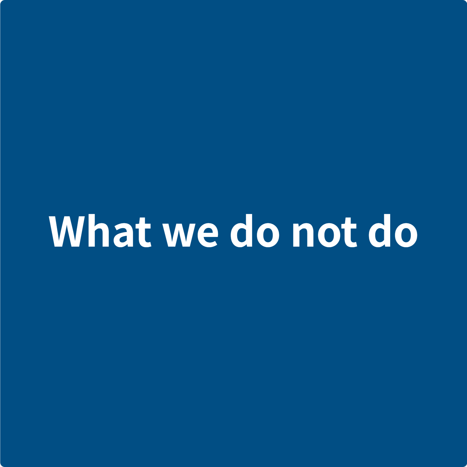 What we don't  do