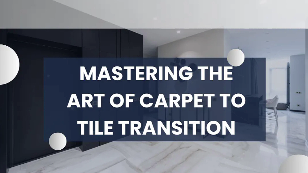 Mastering the Art of Carpet to Tile Transition